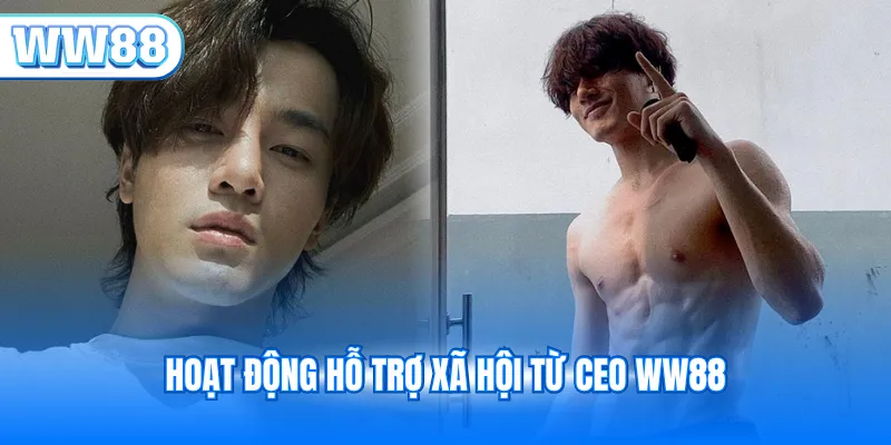 Hoạt động hỗ trợ xã hội từ CEO WW88