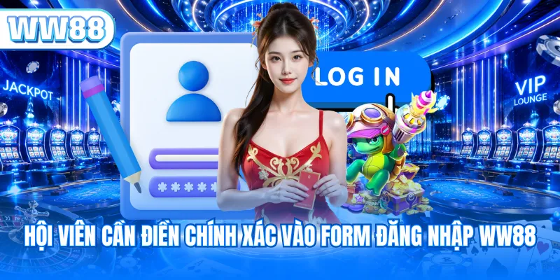 Hội viên cần điền chính xác vào form đăng nhập WW88