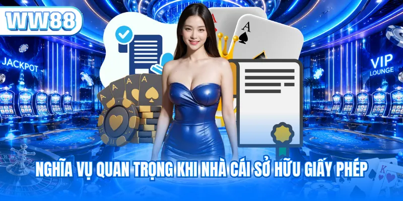 Nghĩa vụ quan trọng khi nhà cái sở hữu giấy phép