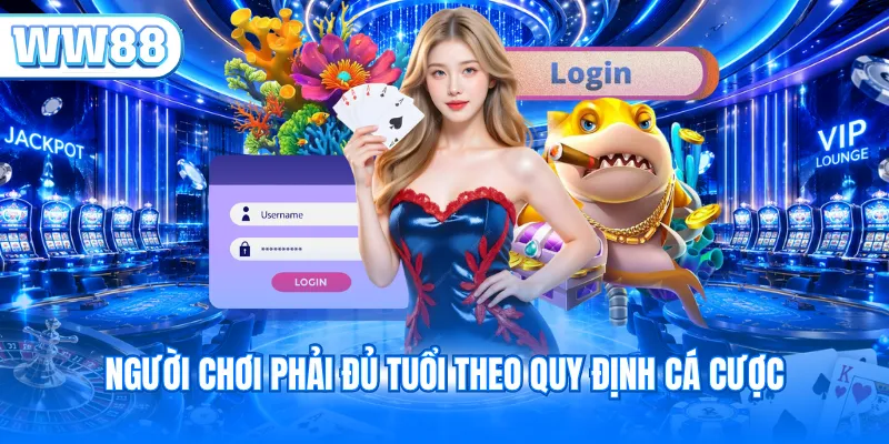 Người chơi phải đủ tuổi theo quy định cá cược